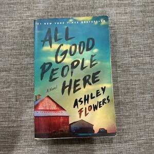 All Good People Here: A Novel by Ashley Flowers (Hardcover)